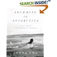 Swimming To Antarctica: Tales of a Long-Distance Swimmer