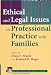 Ethical and Legal Issues in Professional Practice with Families (Wiley Series in Couples and Family Dynamics and Treatment)