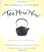 Tea Here Now: Relax and Rejuvenate with a Tea Lifestyle - Rituals, Remedies, and Meditations