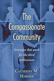 The Compassionate Community: Strategies That Work for the Third Millennium