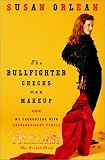 The Bullfighter Checks Her Makeup : My Encounters with Extraordinary People