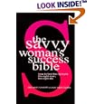 The Savvy Woman's Success Bible: How to find the right job, the right man, the right life