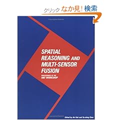 【クリックでお店のこの商品のページへ】Spatial Reasoning and Multi-Sensor Fusion: Proceedings of the 1987 Workshop: Avi Kak, Su-shing Chen: 洋書