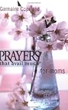 Prayers That Avail Much Moms (Prayers That Avail Much) (Prayers That Avail Much)