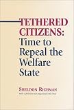 Tethered Citizens: Time to Repeal the Welfare State
