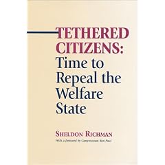 Tethered Citizens: Time to Repeal the Welfare State