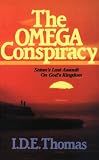 Omega Conspiracy: Satan's Last Assault on God's Kingdom Omega Conspiracy: Satan's Last Assault on God's Kingdom
