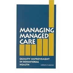 Managing Managed Care: Quality Improvement in Behavioral Health