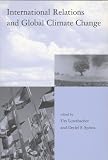 International Relations and Global Climate Change (Global Environmental Accord: Strategies for Sustainability and Institutional Innovation)