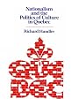 Nationalism and the Politics of Culture in Quebec (New Directions in Anthro Writing)