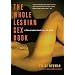 The Whole Lesbian Sex Book: A Passionate Guide for All of Us [WHOLE LESBIAN SEX BK 2/E]