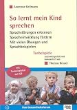 So lernt mein Kind sprechen. Mit CD: Sprachstoerungen erkennen - Sprachentwicklung foerdern; Mit vielen Uebungen und Sprachbeispielen