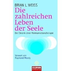 Die zahlreichen Leben der Seele: Die Chronik einer Reinkarnationstherapie