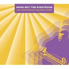 None but the Righteous: The Masters of Sacred Steel