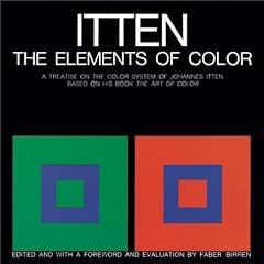 The Elements of Color: A Treatise on the Color System of Johannes Itten, Based on His Book "The Art of Color"