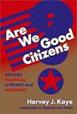Are We Good Citizens?: Affairs Political, Literary, and Academic