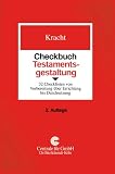Checkbuch Testamentsgestaltung: 32 Checklisten von Vorbereitung über Errichtung bis Durchsetzung