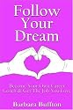 Follow Your Dream: Become Your Own Career Coach and Get The Job You Love