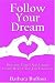 Follow Your Dream: Become Your Own Career Coach and Get The Job You Love cover image