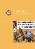 Flowers in Medieval Manuscripts (Medieval Life in Manuscripts)