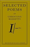Selected poems of Christina Rossetti 1830-1894