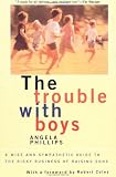 Cover of The Trouble with Boys by Angela Phillips 0465087353