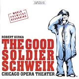 Good Soldier Schweik: Chicago Opera Theater Good Soldier Schweik: Chicago Opera Theater