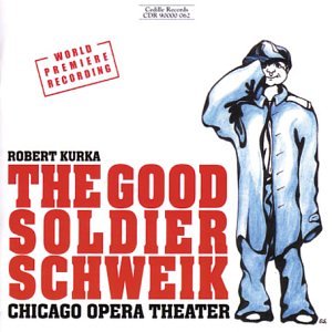 CD-Charts  Music : Good Soldier Schweik: Chicago Opera Theater