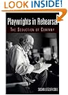 Playwrights in Rehearsal: The Seduction of Company