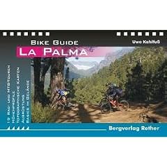 La Palma. Bike Guide: 19 Rad- und Mountainbike-Touren. H�henprofile, Ausr�stung, Basics im Gel�nde
