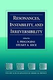 Resonances, Instability, and Irreversibility, Volume 99, Advances in Chemical Physics