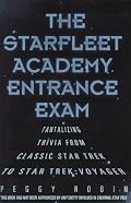 The Starfleet Academy Entrance Exam: Tantalizing Trivia from Classic Star Trek to Star Trek: Voyager