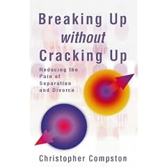 Breaking Up Without Cracking Up: A practical guide to separation and divorce