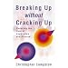 Breaking Up Without Cracking Up: A practical guide to separation and divorce