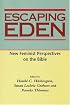 Escaping Eden: New Feminist Perspectives on the Bible