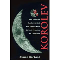 Korolev: How One Man Masterminded the Soviet Drive to Beat America to the Moon