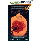 Glass:: From The First Mirror To Fiber Optics, The Story Of The Substance That Changed The... by  William S. Ellis