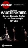 W&uuml;stenkrieg: Jemen, Somalia, Sudan in der Geostrategie der USA - Utz Anhalt, Stefan Kr&ouml;pelin