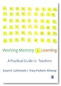 Working Memory and Learning: A Practical Guide for Teachers