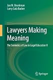 Lawyers making meaning : the semiotics of law in legal education II