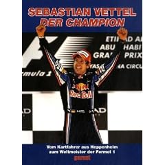 Sebastian Vettel Der Champion: Vom Kartfahrer aus Heppenheim zum Weltmeister der Formel 1