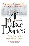 The Palace Diaries A Story Inspired by Twelve Years of Life Behind Palace Gates