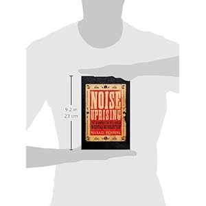 Noise Uprising: The Audiopolitics of a World Musical Revolution