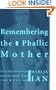 Remembering the Phallic Mother: Psychoanalysis, Modernism and the Fetish