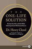 The One-Life Solution LP: Reclaim Your Personal Life While Achieving Greater Professional Success