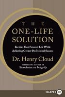 The One-Life Solution LP: Reclaim Your Personal Life While Achieving Greater Professional Success