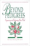Beyond Pedigrees: Organizing and Enhancing Your Work