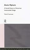 Auto-Opium: A Social History of American Automobile Design