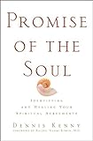 Promise of the soul - [electronic resource]  : identifying and healing your spiritual agreements  : Dennis Kenny.