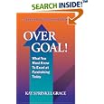 Over Goal! What You Must Know to Excel at Fundraising Today, Expanded & Revised 2nd Edition